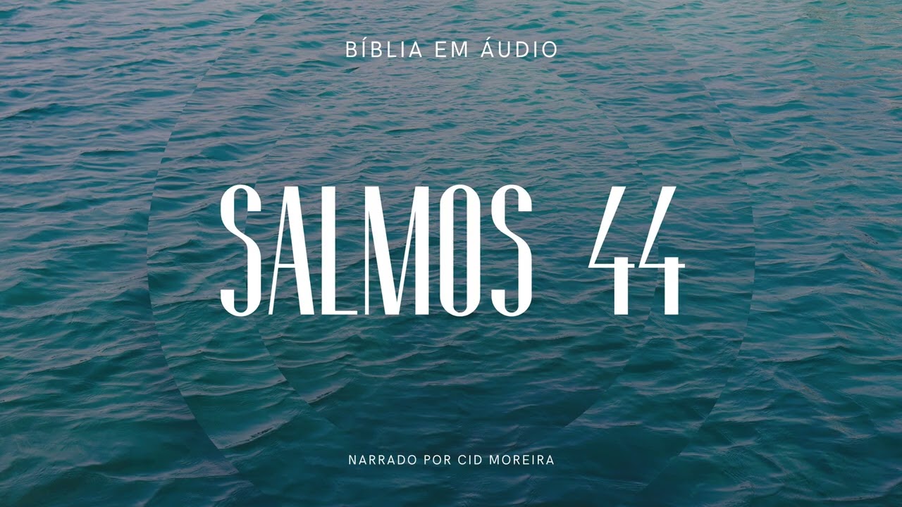Salmos 44 | Bíblia em Áudio (Narrado por Cid Moreira)