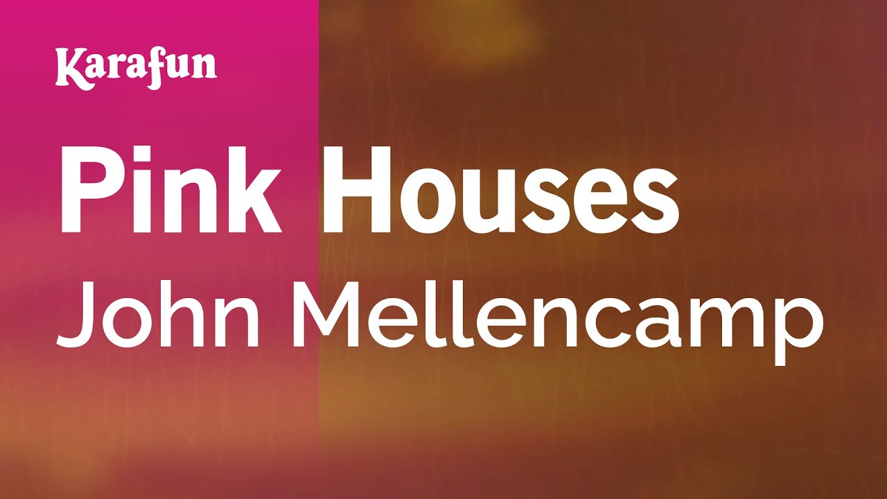 Pink Houses (Ain’t that America) - John Mellencamp | Karaoke Version | KaraFun