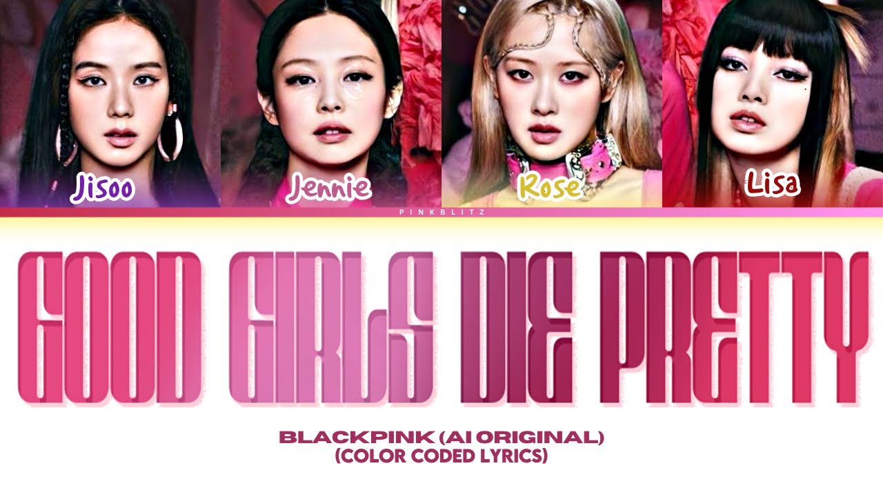 (AI Original Song) BLACKPINK - 'Good Girls Die Pretty' Color Coded lyrics