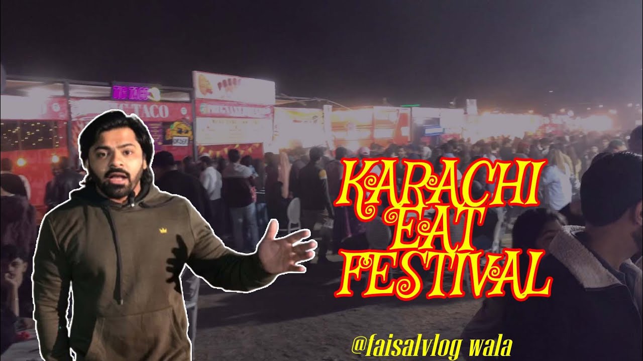 Karachi Eat Festival @FaisalVlogWala 