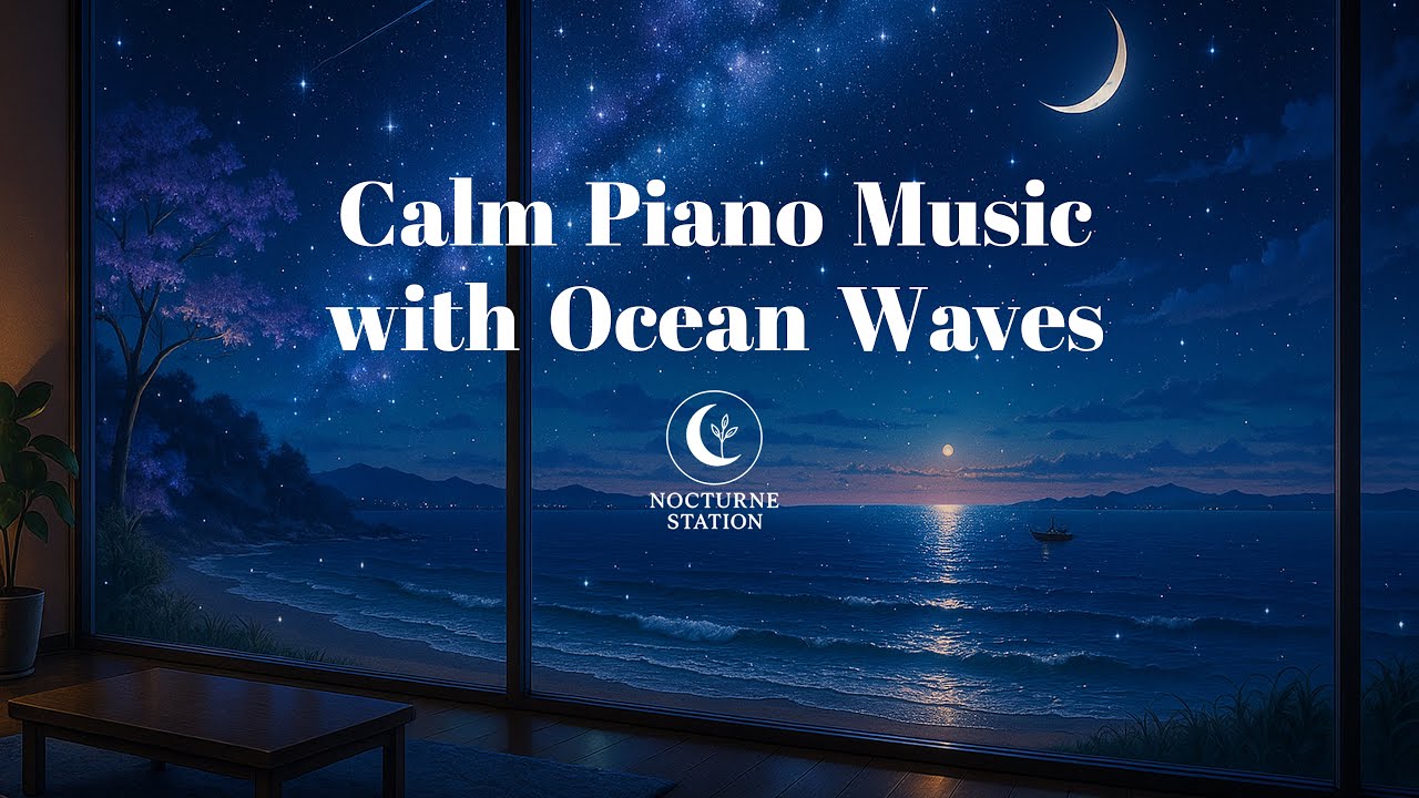Calm Piano with Ocean Waves for Deep Sleep & Relaxation #2 | Nocturne Station