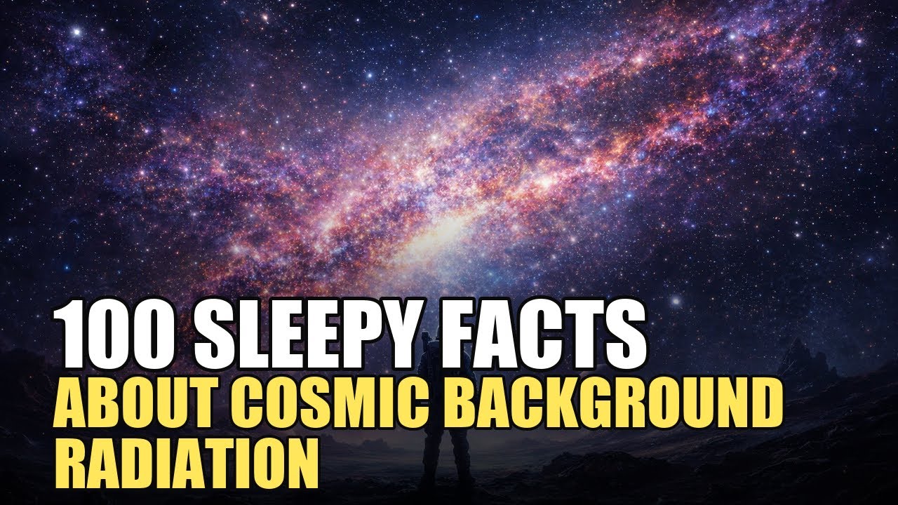 2 Hours of Boring Cosmic Background Radiation Facts for Deep Sleep