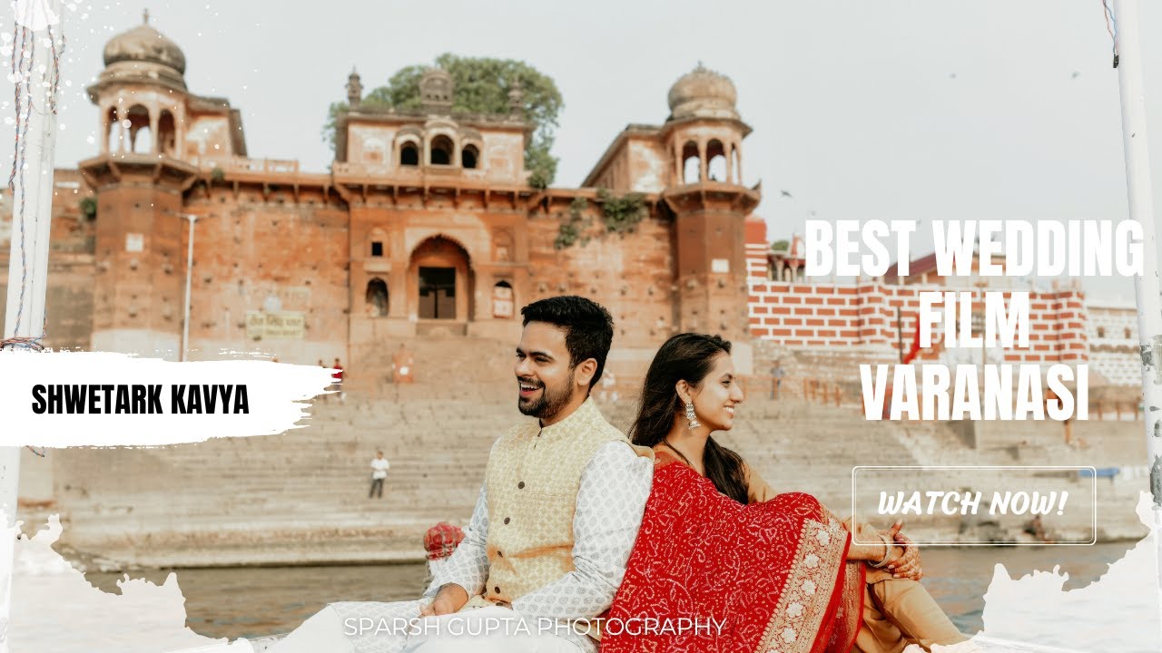Shwetark Kavya | Cinematic Wedding Film | Varanasi | Sparsh Gupta Photography