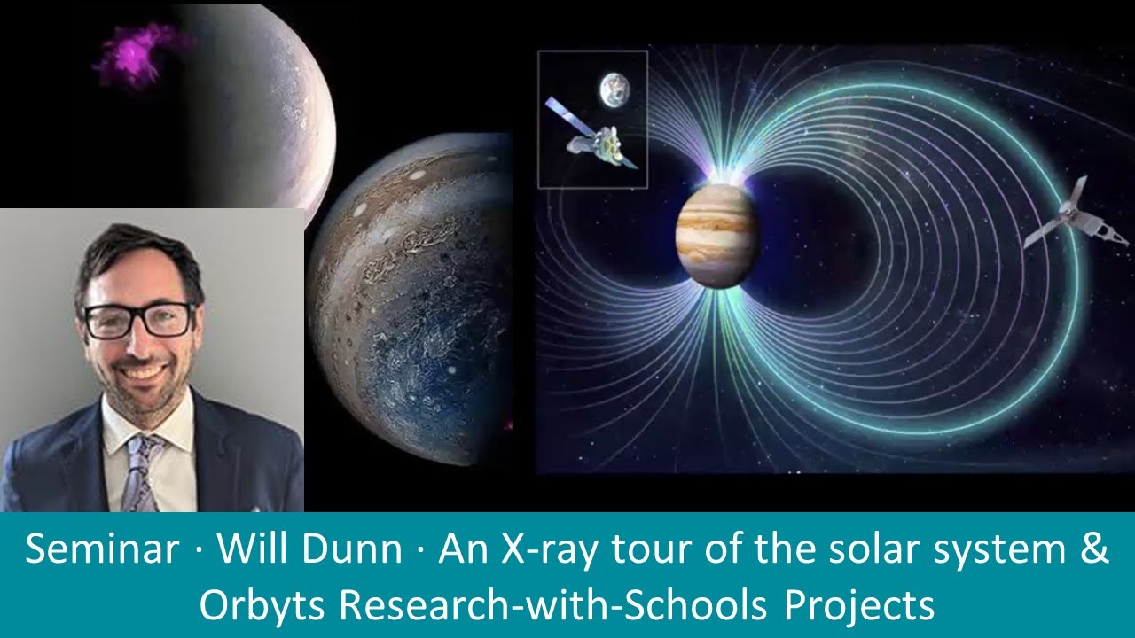 Will Dunn - An X-ray tour of the solar system & Orbyts Research-with-Schools Projects
