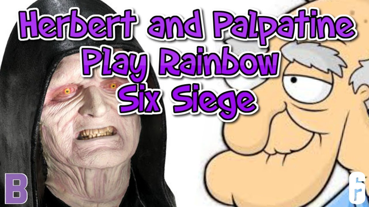 Herbert and Palpatine play Rainbow Six Siege - #IQIsTHICC