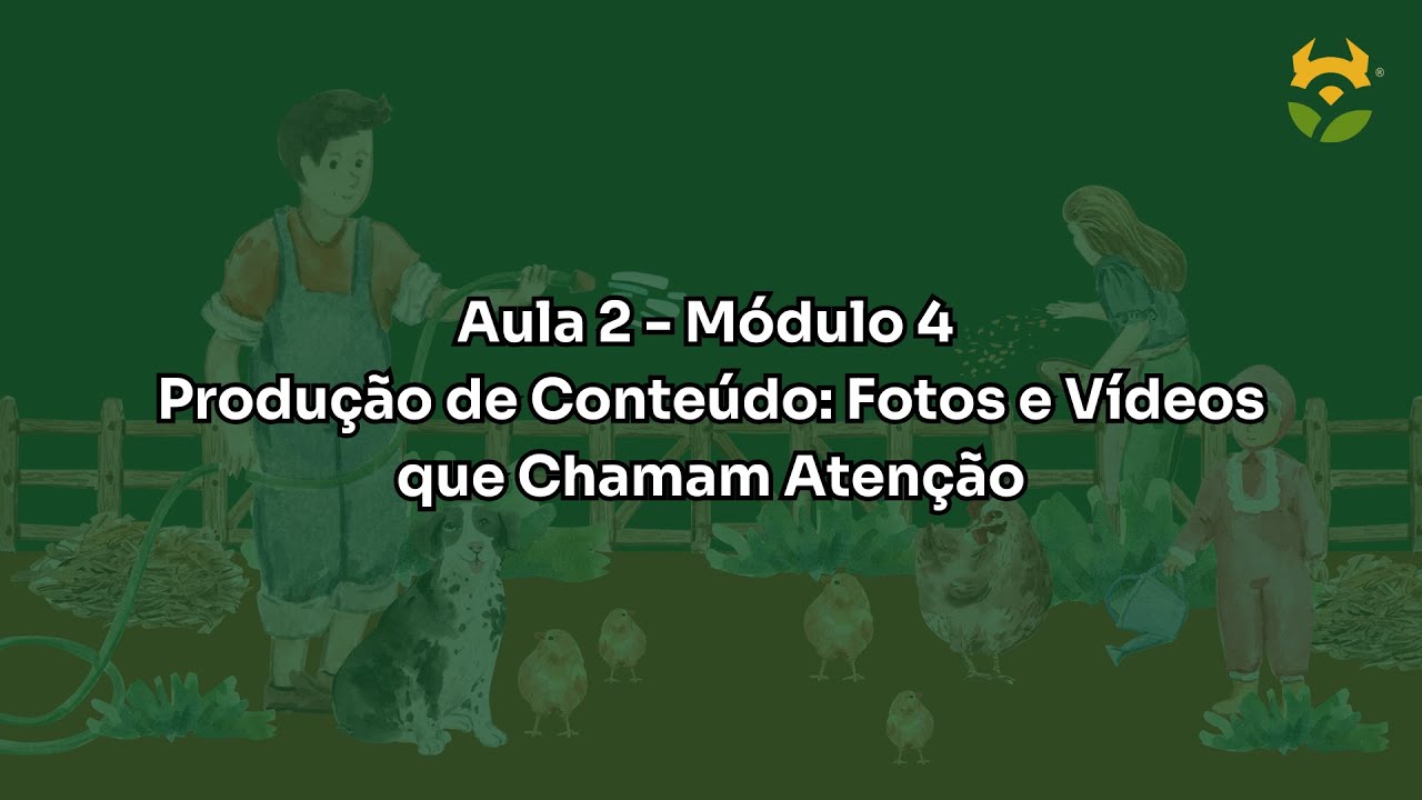 Produção de conteúdo - Aula 2 - Módulo 4 - Marketing e Venda para Agricultura Familiar