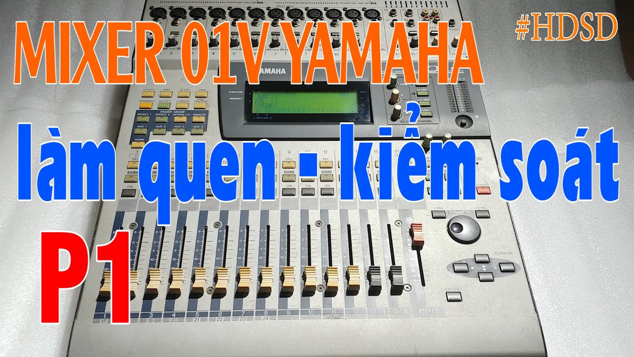 HƯỚNG DẪN MIXER 01V YAMAHA - P1 ( LÀM QUEN MIXER SỐ ) | THUYẾT QUANG