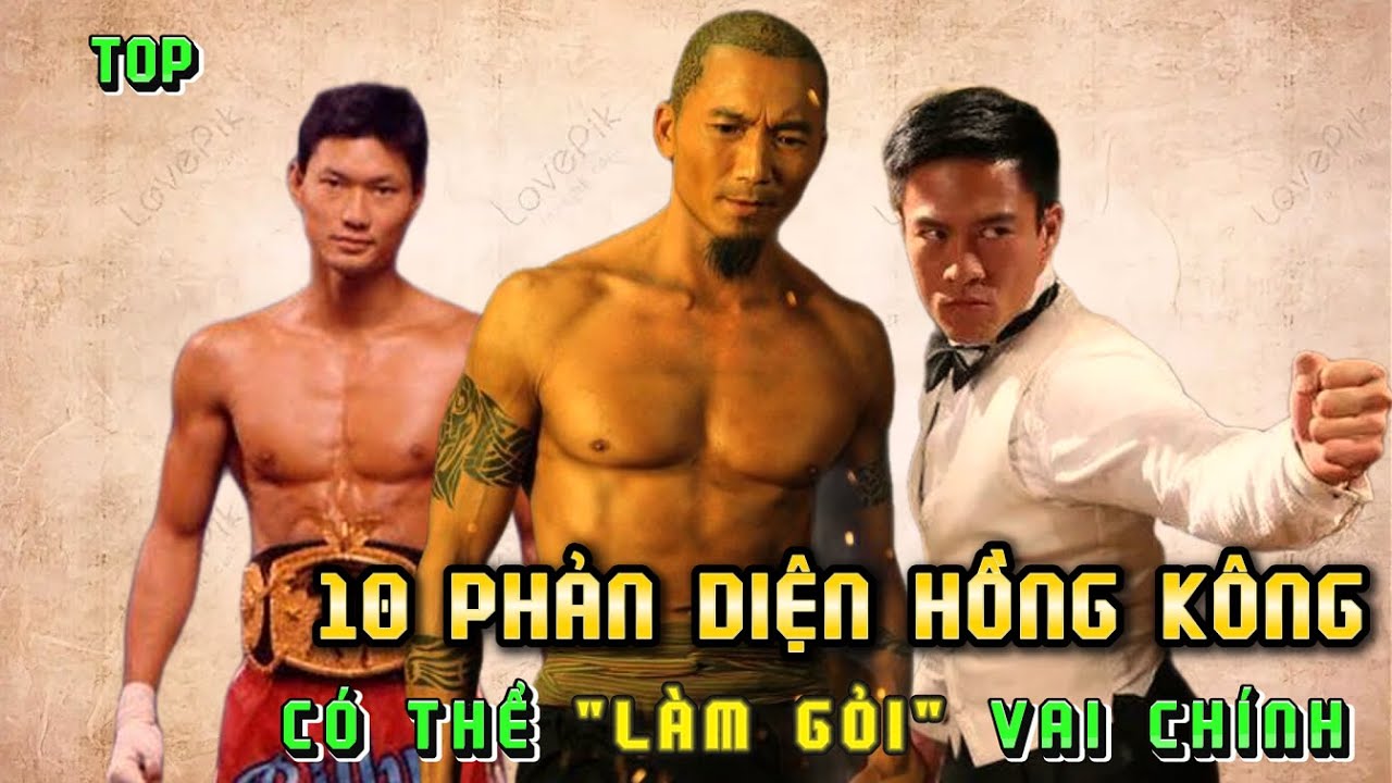 10 Diễn Viên Phản Diện Võ Thuật Hồng Kông Đỉnh Cao Có Thể 