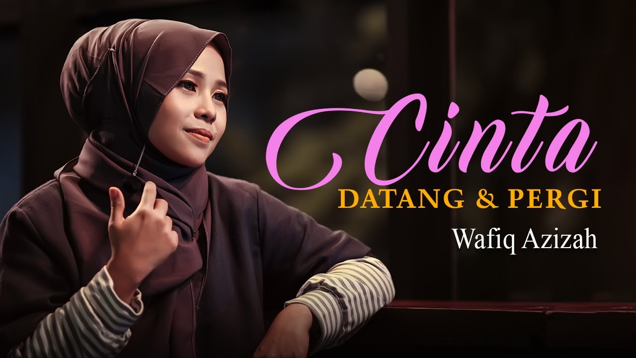 Wafiq Azizah - Cinta Datang Dan Pergi (Official Music Video)