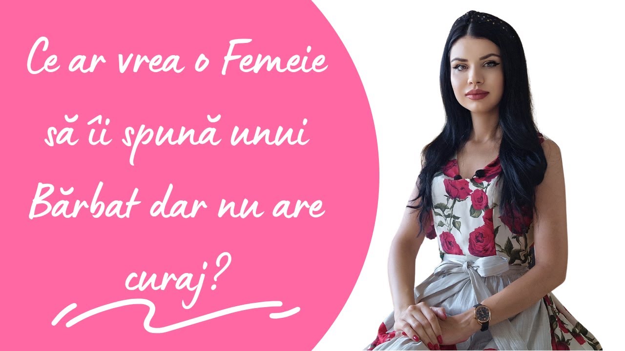Ce ar vrea o Femeie să îi spună unui Bărbat, dar nu are curaj?