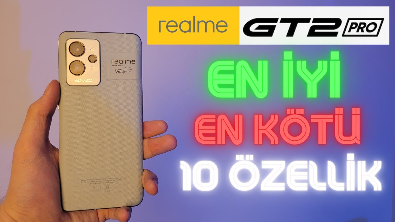 Realme GT 2 Pro EN İYİ ve EN KÖTÜ 10 özelliği