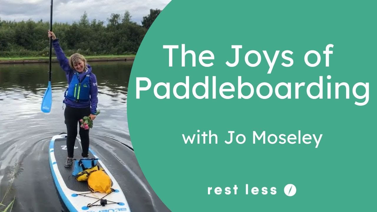 The Joys of Paddleboarding – with Jo Moseley