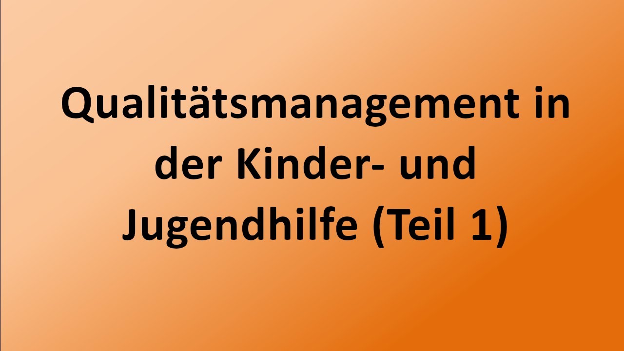 Qualitätsmanagement in der Kinder- und Jugendhilfe (Teil 1)