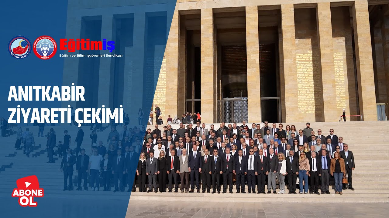 EĞİTİM İŞ 20.KURULUŞ YILDÖNÜMÜ ANITKABİR ZİYARETİ