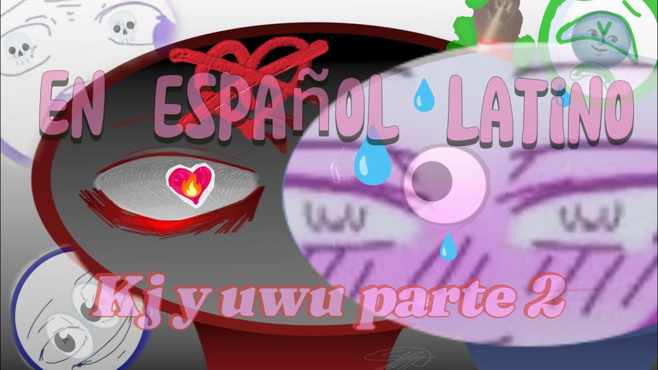 Kj y uwu (Parte 2) en espa&ntilde;ol.
