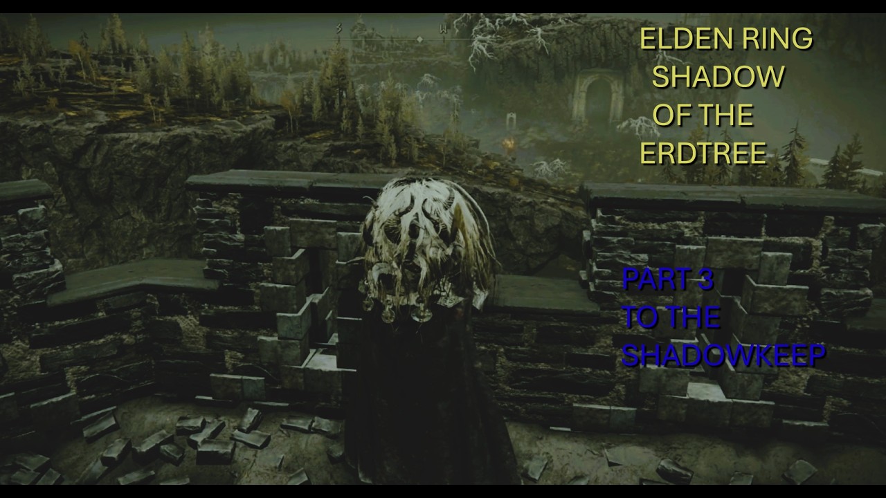 Elden Ring - Part 24 - Shadow of the Erdtree - Going into Shadow Keep