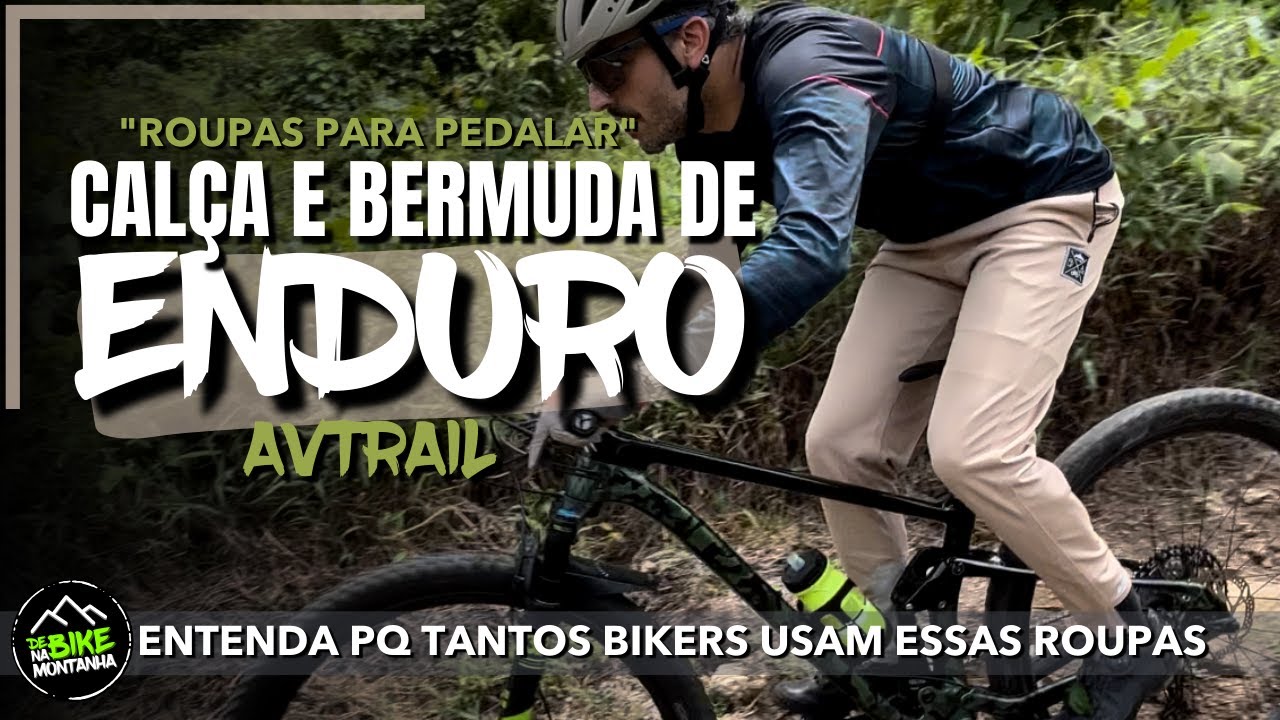 ROUPAS PARA PEDALAR - BERMUDA E CALÇA DE ENDURO AVTRAIL