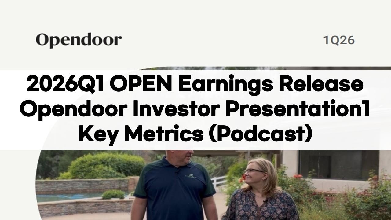 2026Q1 OPEN Opendoor Earnings Investor Presentation (Podcast)