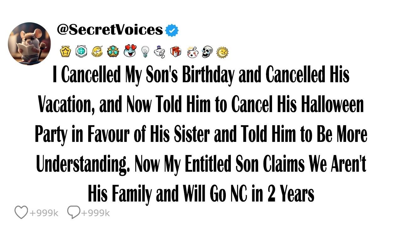 I Cancelled My Son's Birthday and Cancelled His Vacation, and Now Told Him to Cancel His Hallowee...