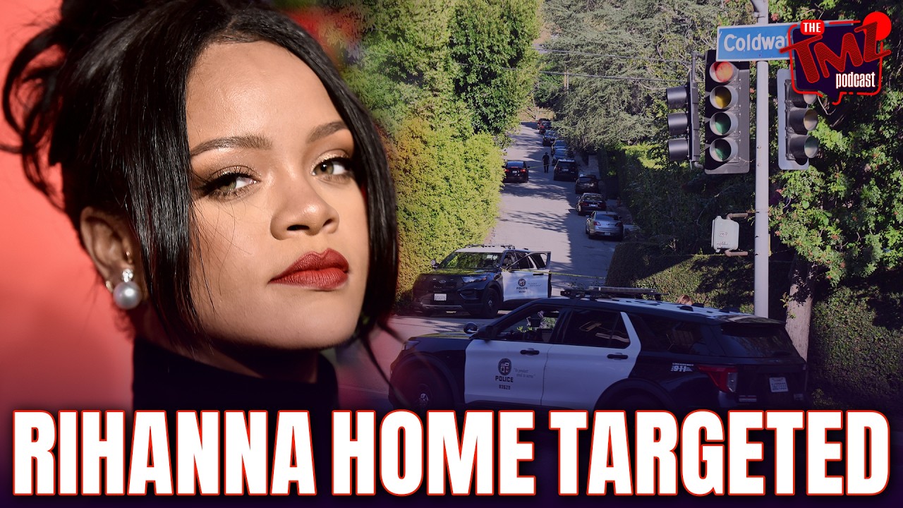 Rihanna’s Los Angeles Home Targeted in Shooting | The TMZ Podcast