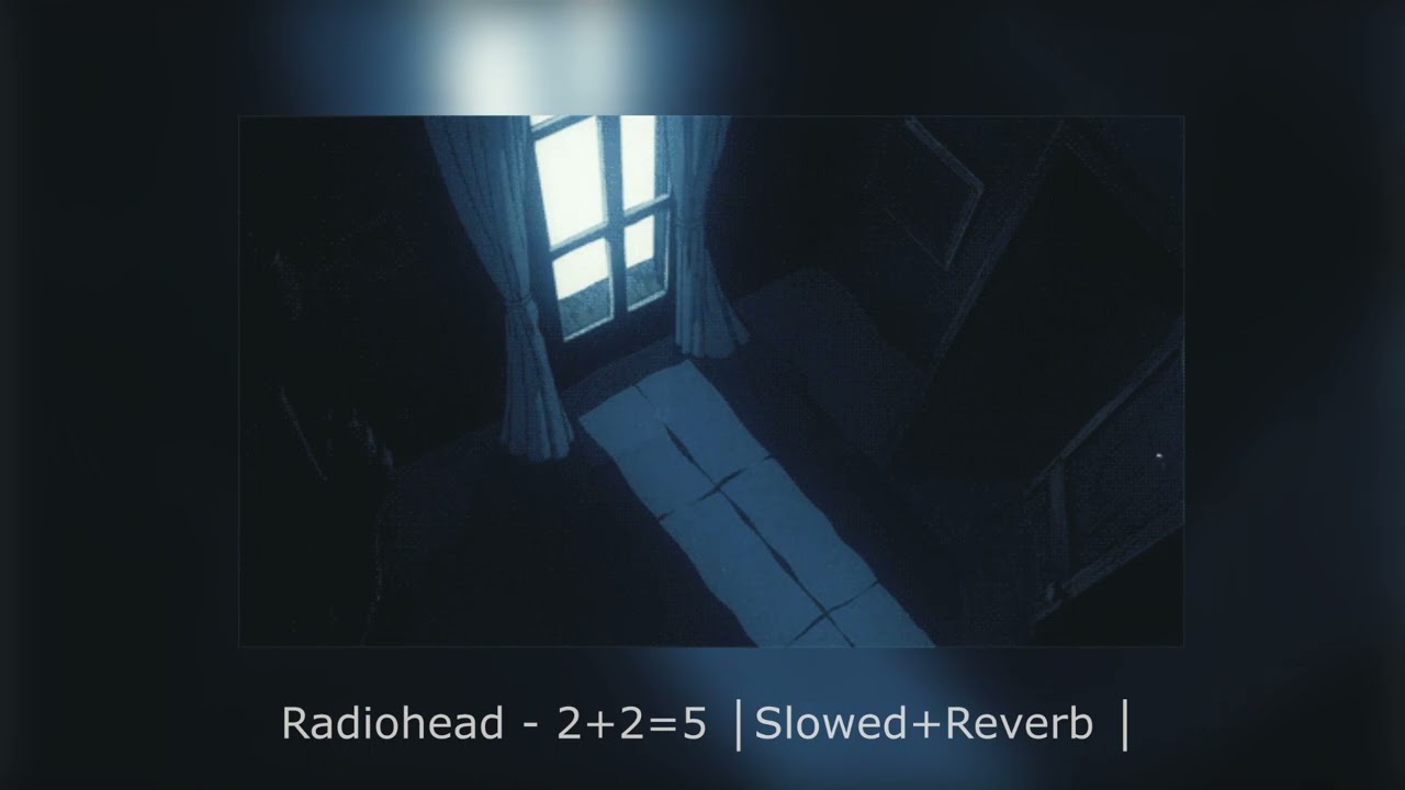 Radiohead - 2 + 2 = 5 │Slowed+Reverb │