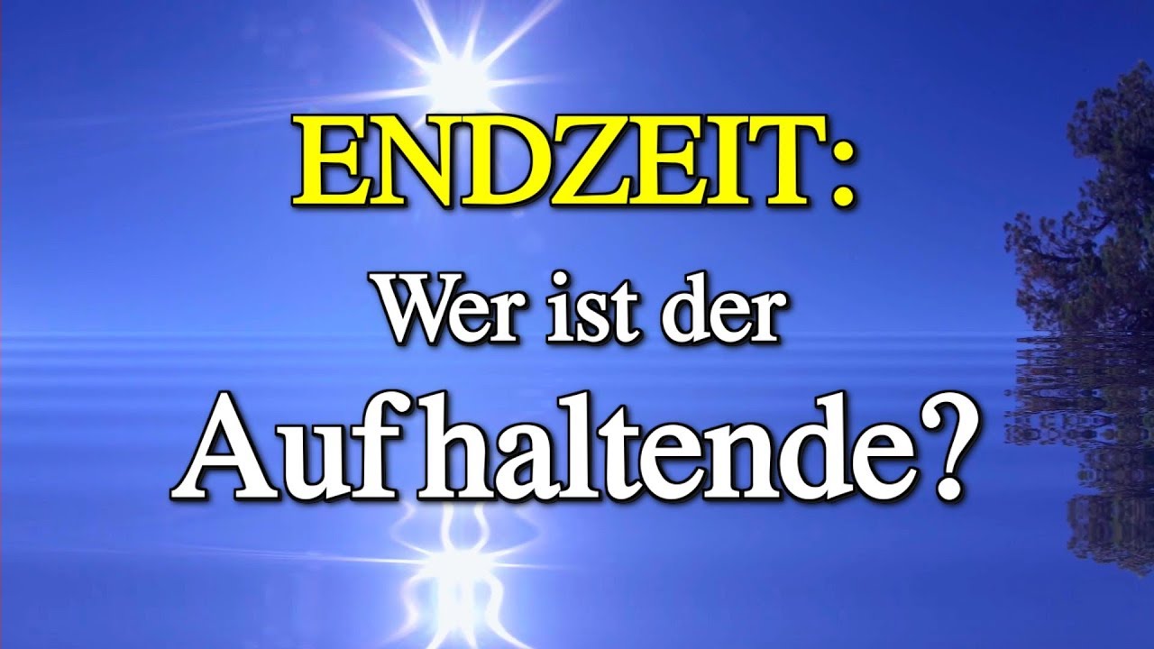 065 - ENDZEIT: Wer ist der Aufhaltende? - Teil 9