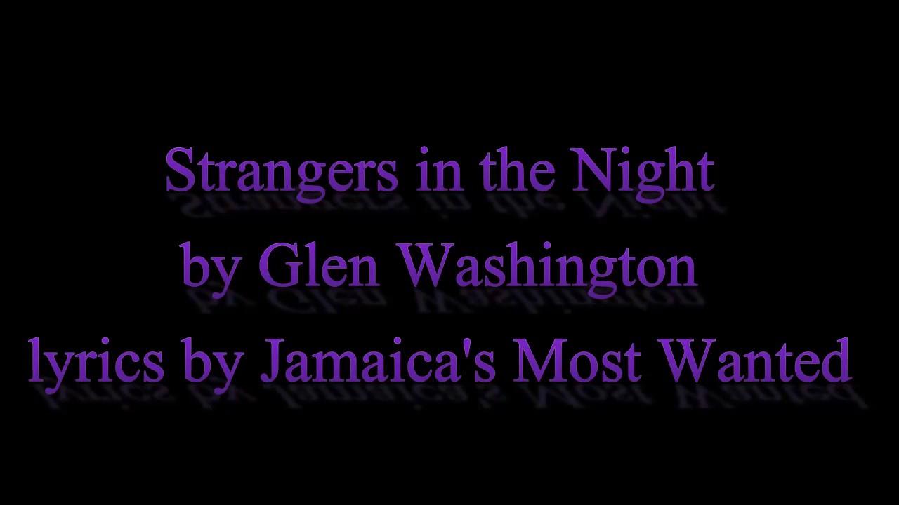 Strangers in the Night - Glen Washington (Lyrics) OLD SKOOL ALERT