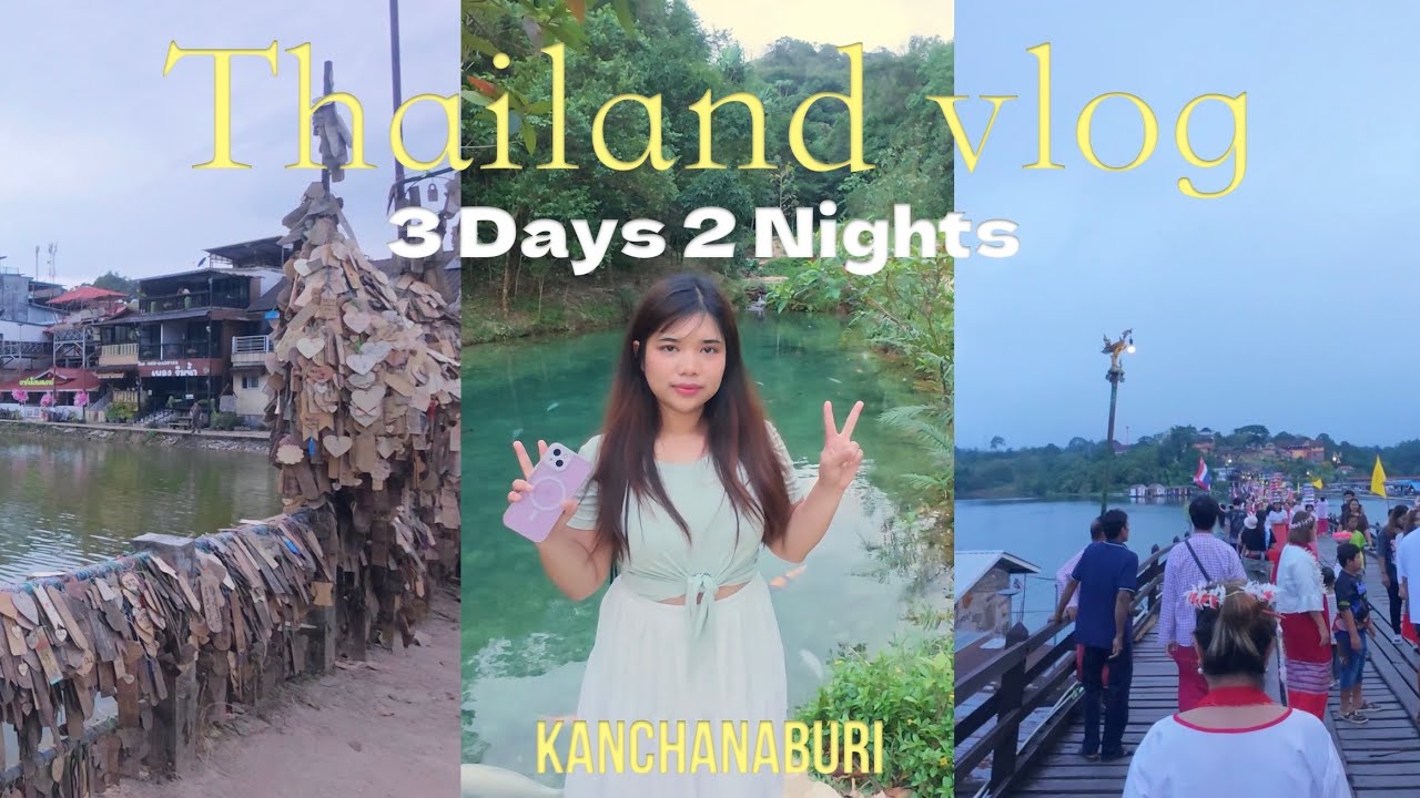 Thailand Vlog | เดินทางสู่หมู่บ้านอีต่องปิล็อก - สังขละบุรี ทริปกาญจบุรี 3 วัน 2 คืน