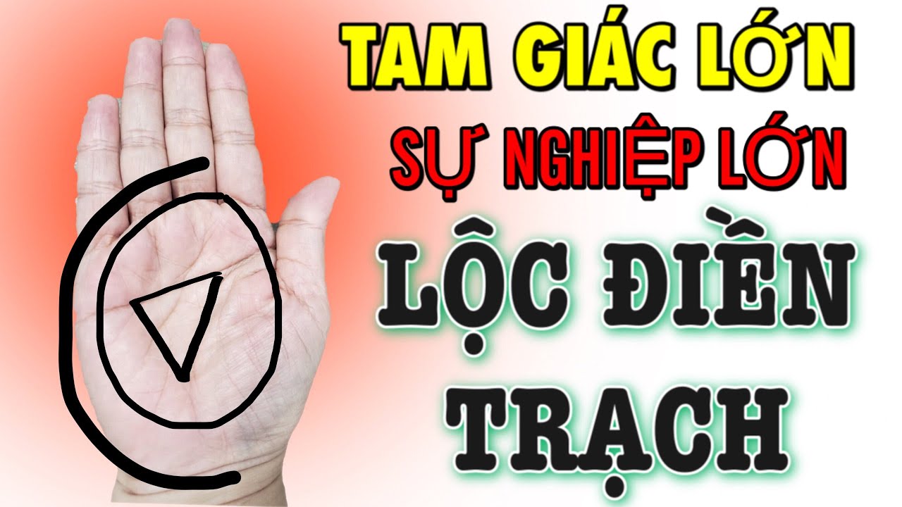 Bàn tay có Tam Giác Lớn, Sự nghiệp lớn và có lộc Điền trạch | Bàn tay chữ nhất hiếm gặp