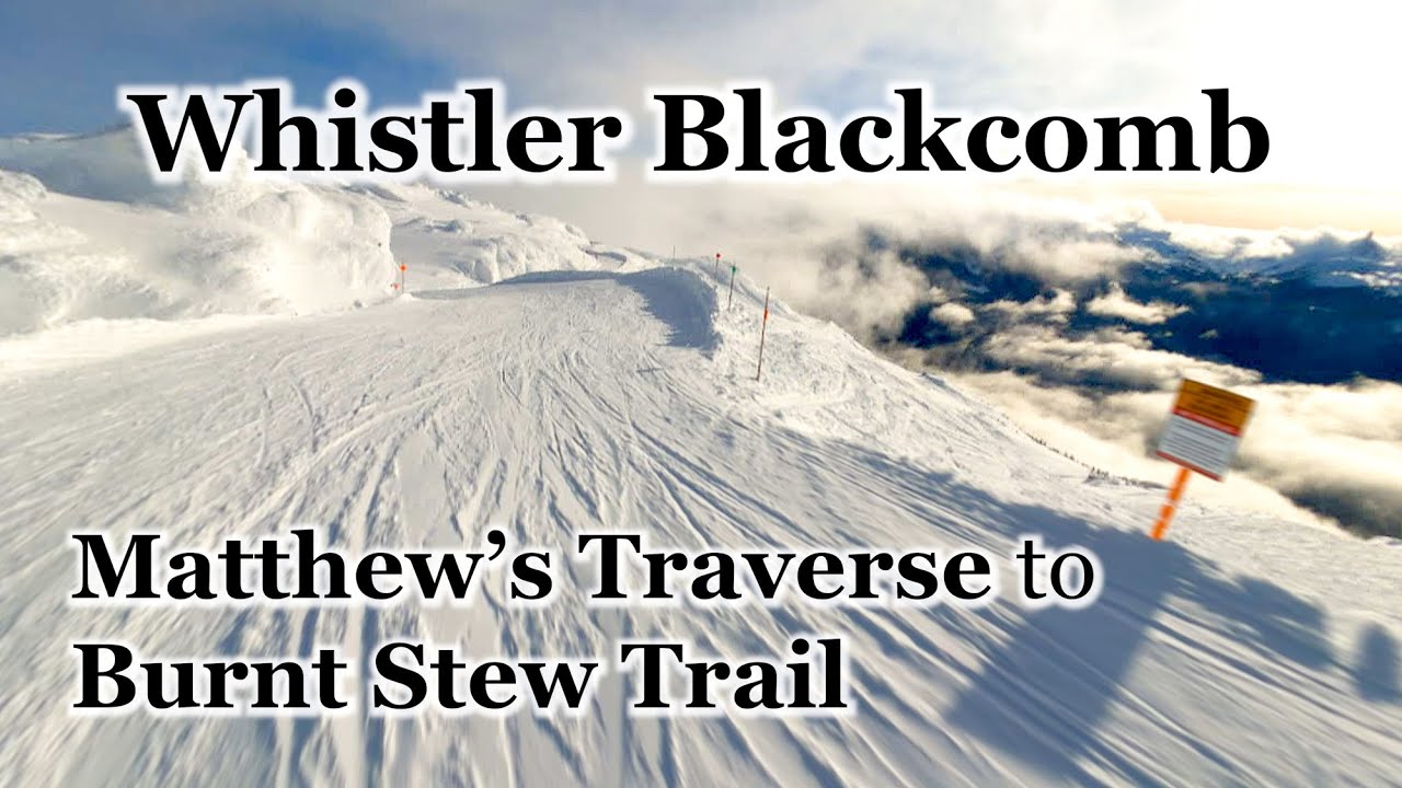 Whistler Blackcomb's Scenic peak (Jan. 2023): Matthew's Traverse, Burnt Stew Trail