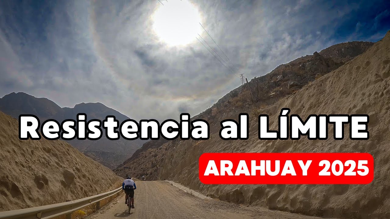 DESAFÍO Ciclista que Vale la Pena 100% - Tour ARAHUAY 2025