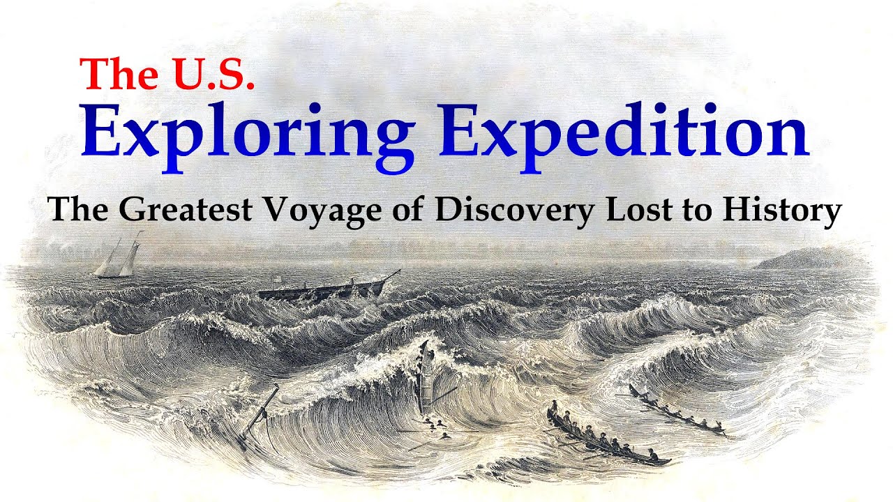 The U.S. Exploring Expedition: The Greatest Voyage of Discovery Lost to History.