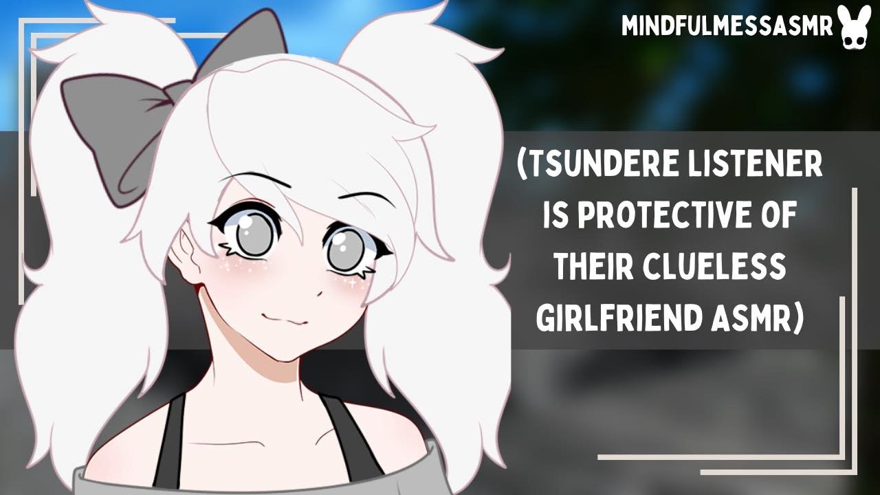 I Think I'm Listening (Clueless Girlfriend, Tsundere Listener ASMR)