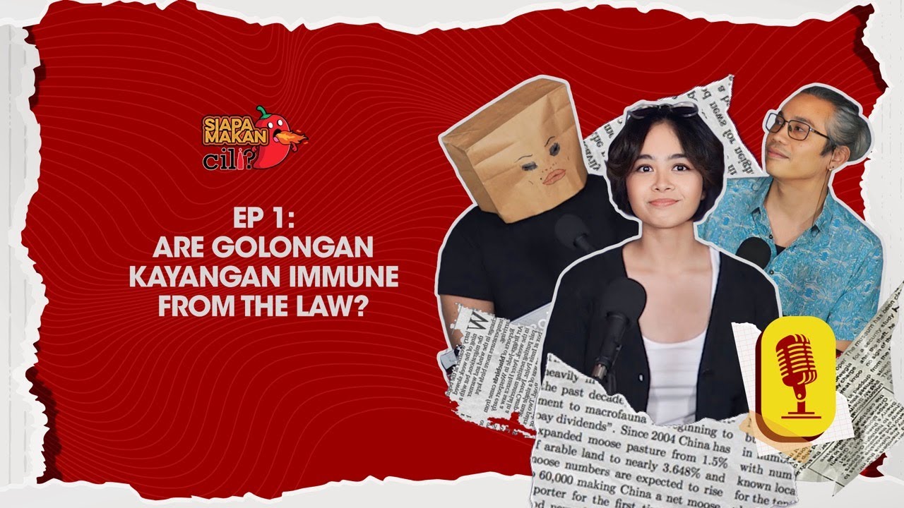 Siapa Makan Cili EP 1: Are Golongan Kayangan immune from the law?