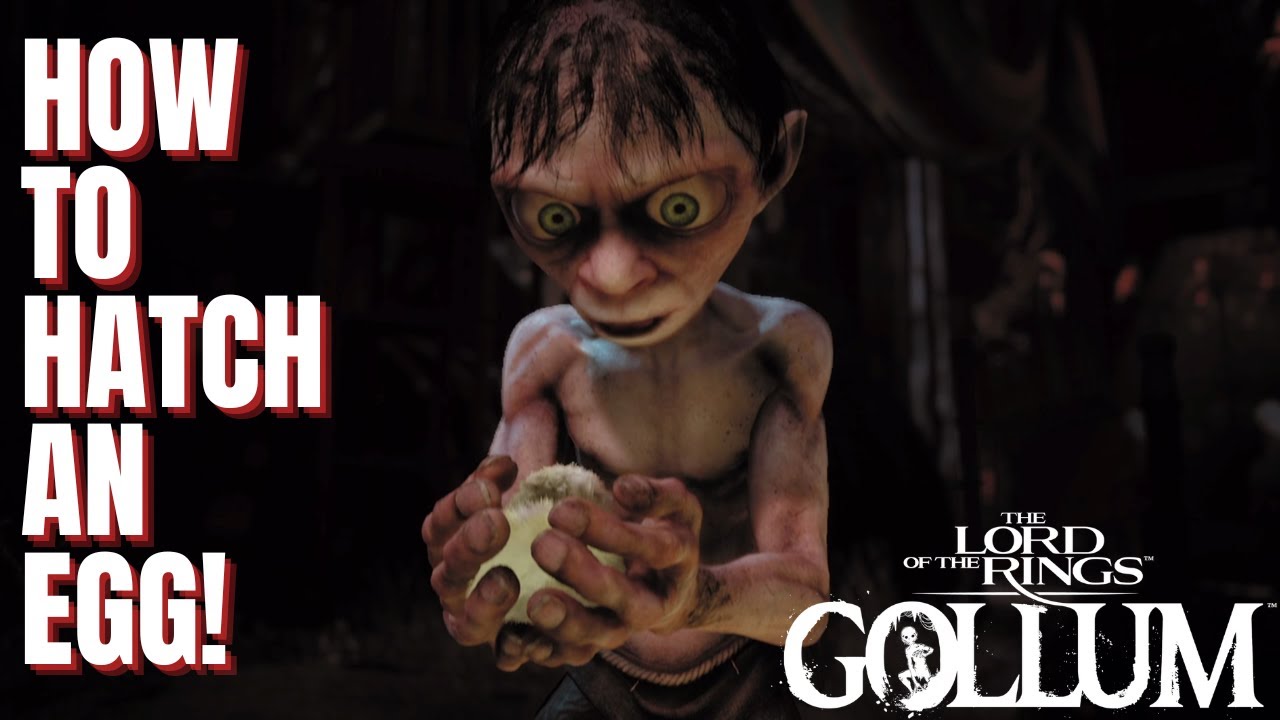 Lord Of The Rings : Gollum - How To Hatch An EGG!