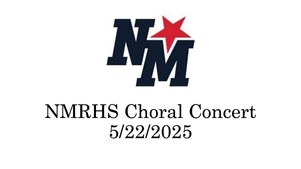 NMRHS Choral Concert 5/22/25