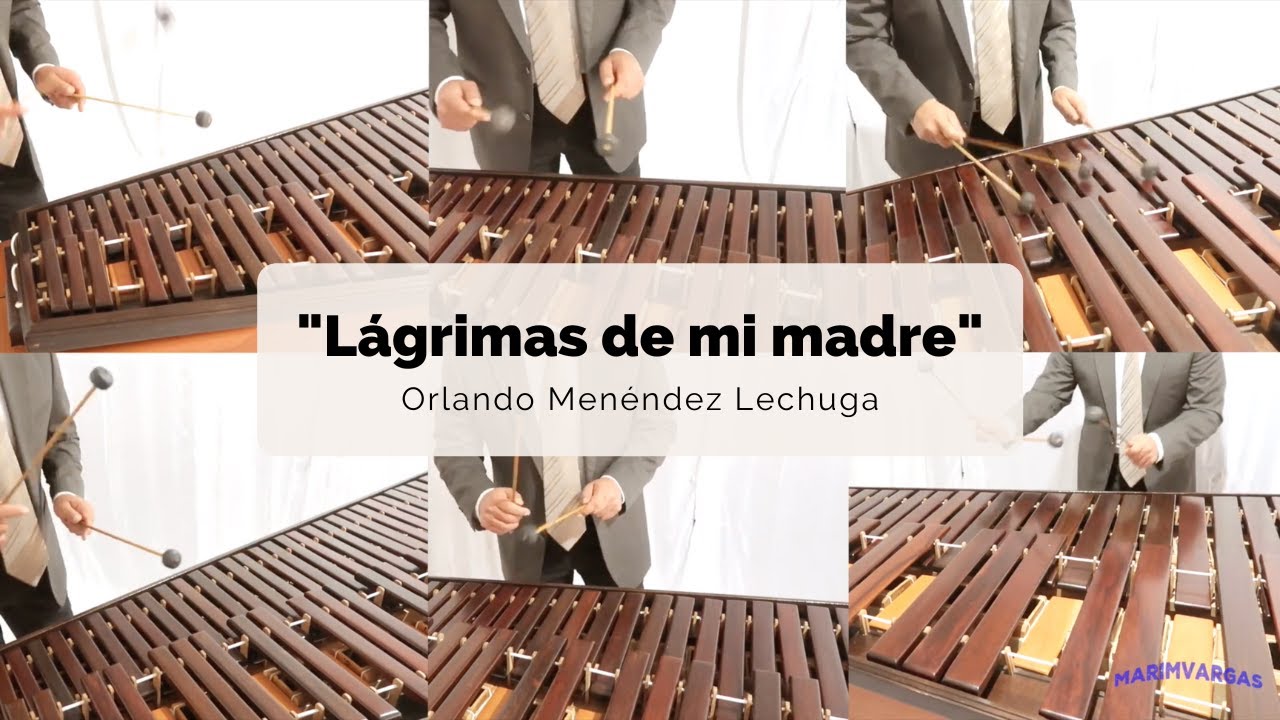 Lágrimas de mi Madre - Orlando Menéndez Lechuga | MARIMVARGAS