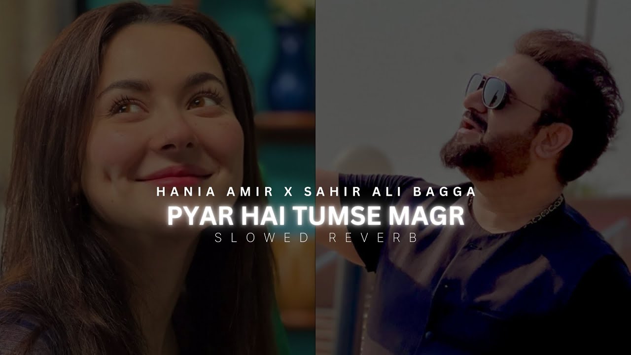 Pyar Hai Tumse Magr | Anna OST | Slowed Reverb