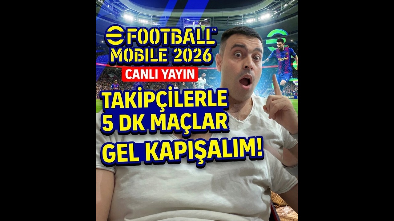eFootball 2026 Mobile CANLI YAYIN ⚽ Takipçilerle 5 Dakikalık Maçlar Başladı!