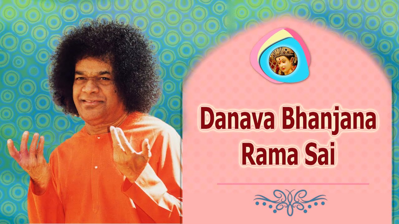 829 - Danava Bhanjana Rama Sai Shyamala Komala Ram  |  Sathya Sai Bhajan