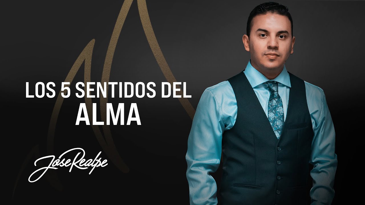 LOS 5 SENTIDOS DEL ALMA | Pastor Jose Realpe