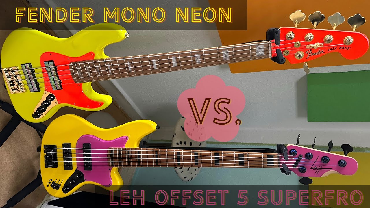 FENDER MONO NEON vs. LEH OFFSET 5 SUPERFRO BASS