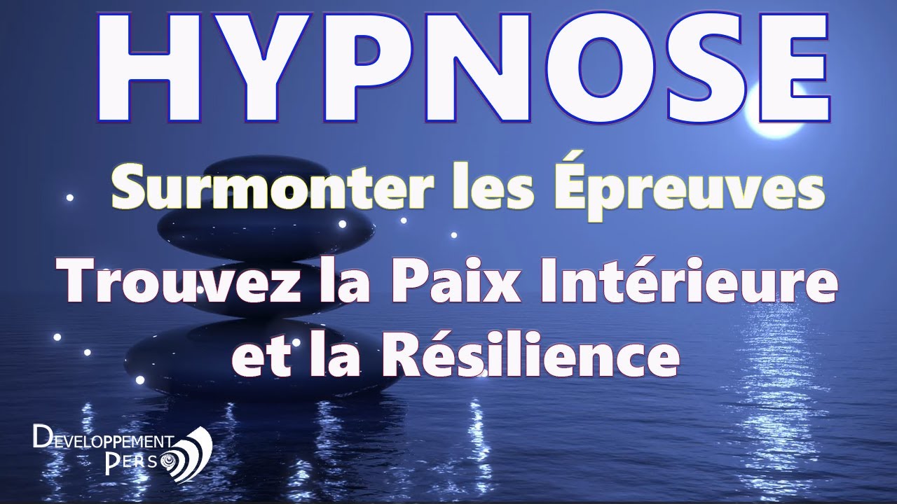 Hypnose Puissante Pour Surmonter Les Moments Difficiles !