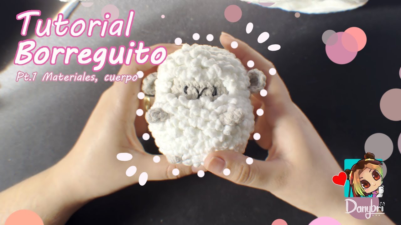 Tutorial amigurumi borreguito paso a paso | Materiales y cuerpo [pt.1/2]
