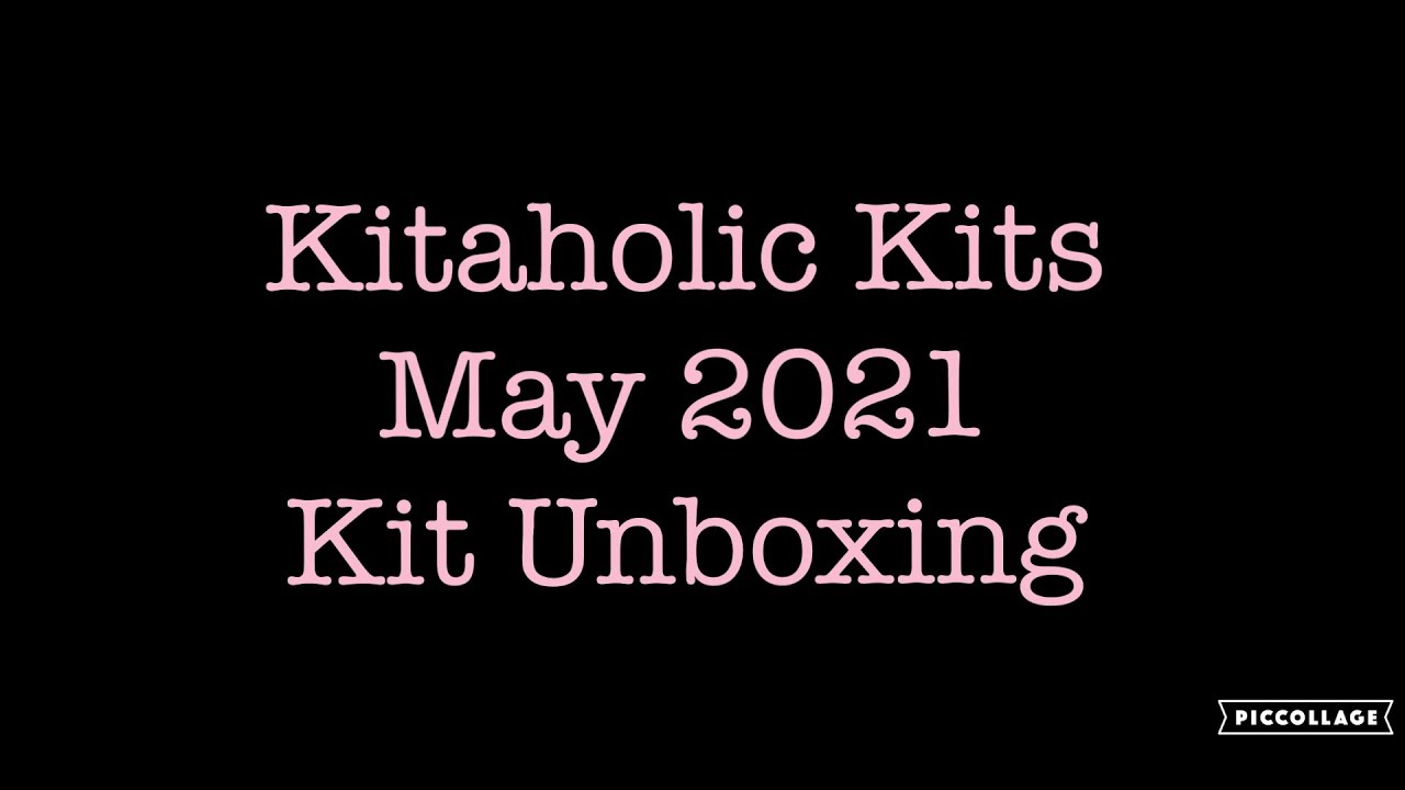 Kitaholic Kits - May 2021 Unboxing