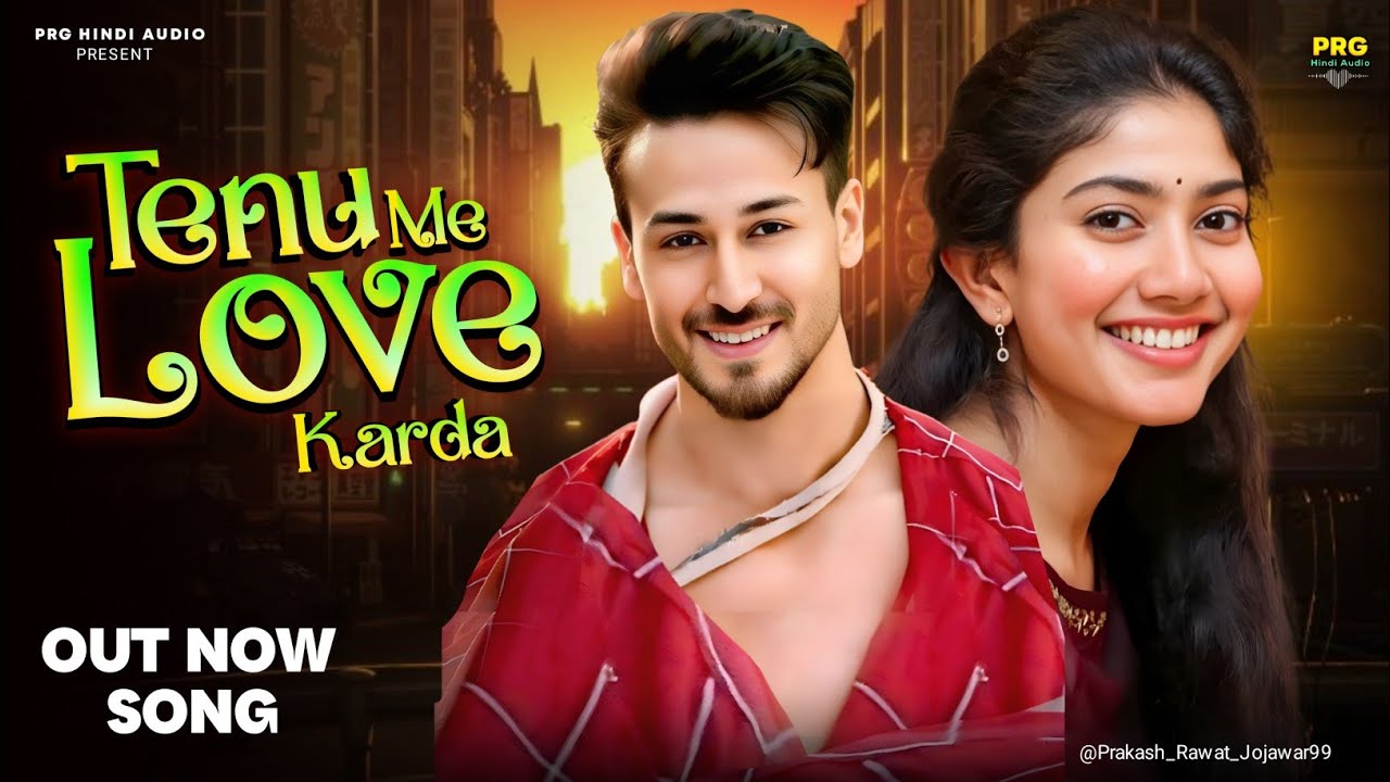 New Romantic Song 2025 | Tenu Me Love Karda | Tiger Shroff | Sai Pallavi |Hindi Song| Bollywood Song