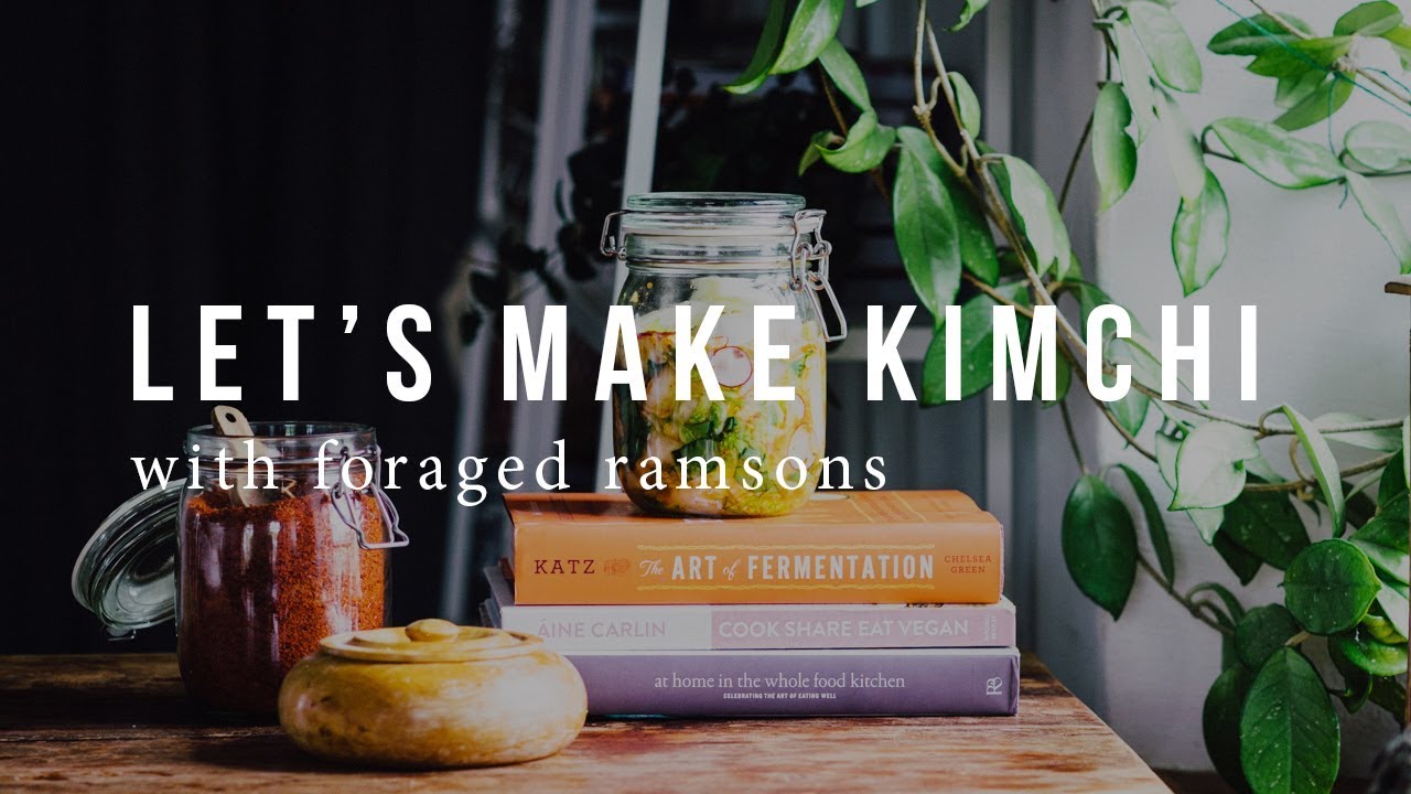 MAKING RAMSONS KIMCHI AND FORAGING | Good Eatings