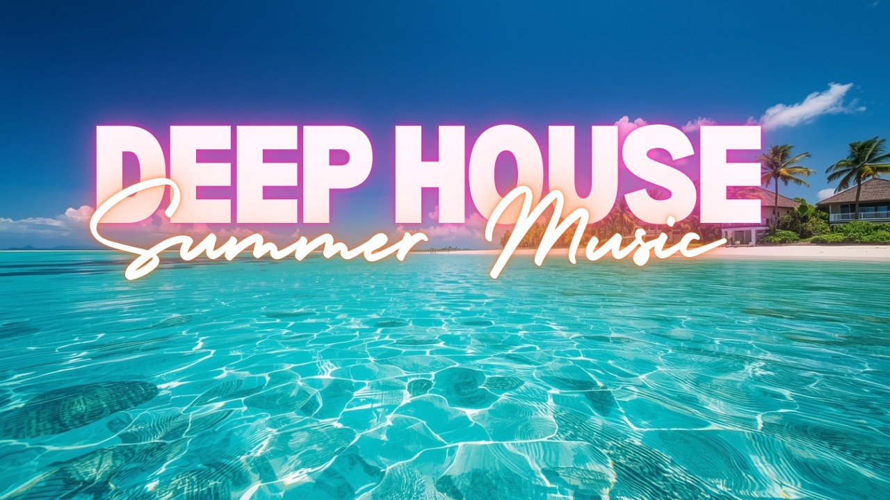 Deep House Summer Vibes | Relaxing Ocean Mix