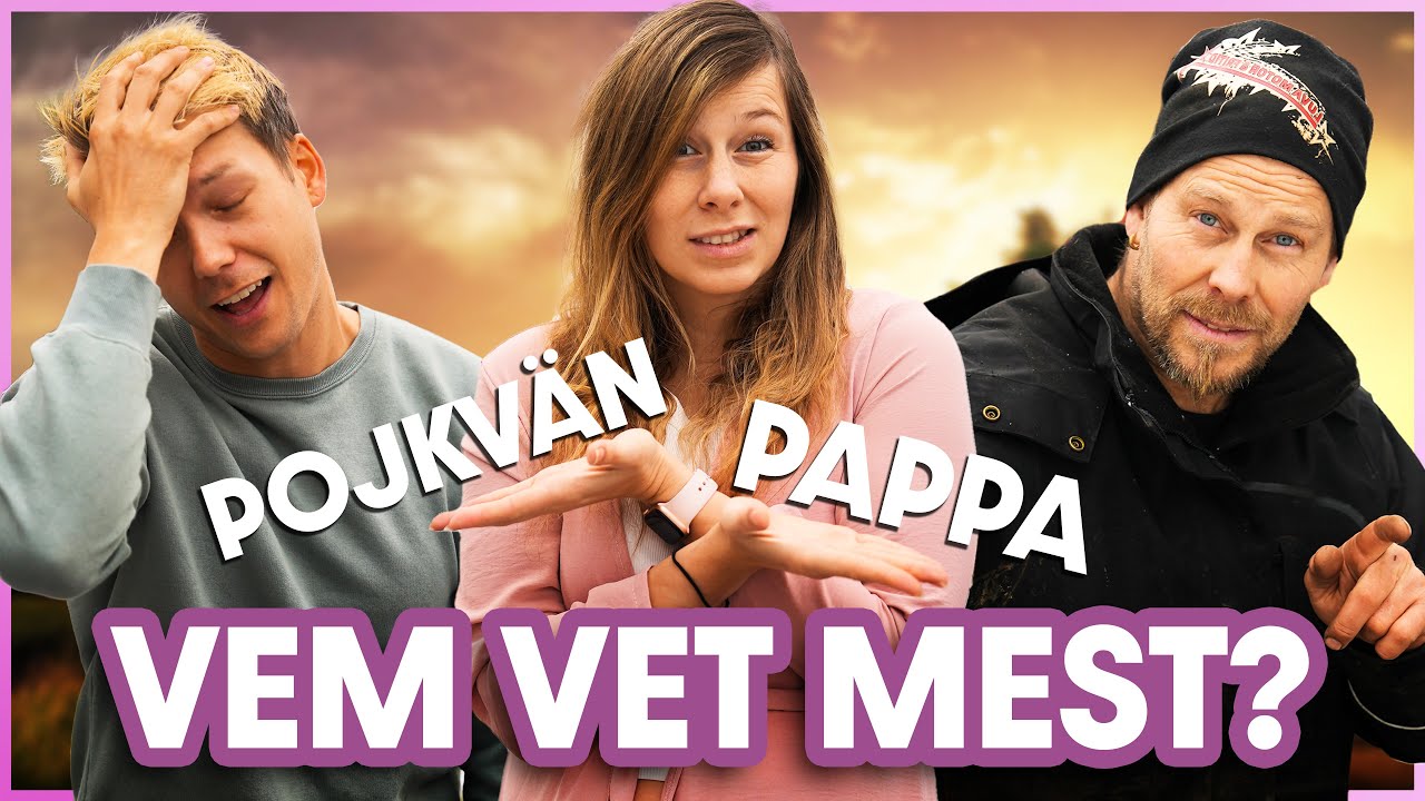 VEM KÄNNER MIG BÄST? | POJKVÄN VS PAPPA