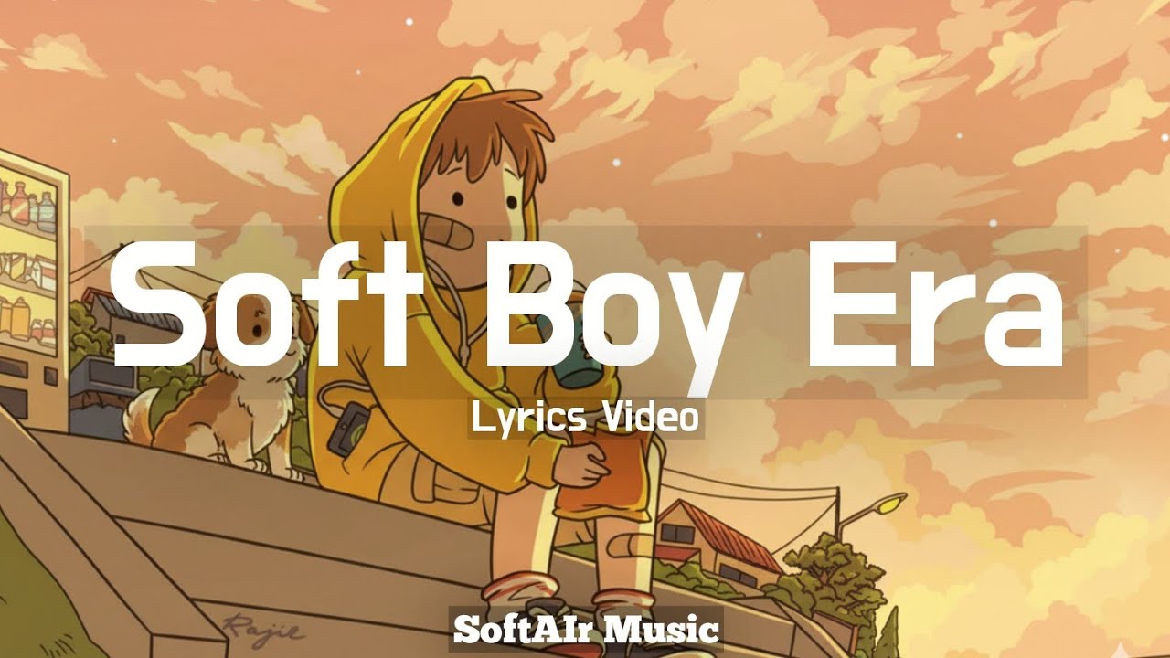 Soft Boy Era - Lyrics Video | SoftAIr Music | Chill Songs| Smooth R&B & Dreamy Pop | Lofi